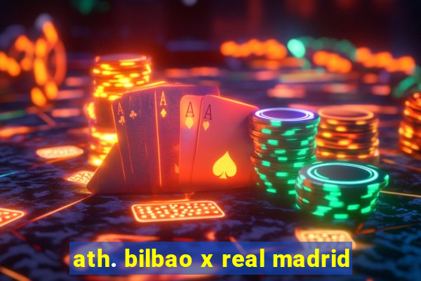 ath. bilbao x real madrid